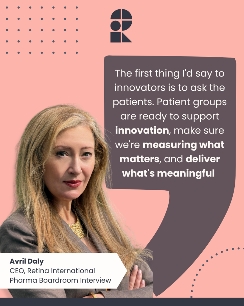 [ID: Graphic featuring Avril Daly, CEO of Retina International, with a quote on patient-led innovation and measuring what matters, from a Pharma Boardroom interview.]
